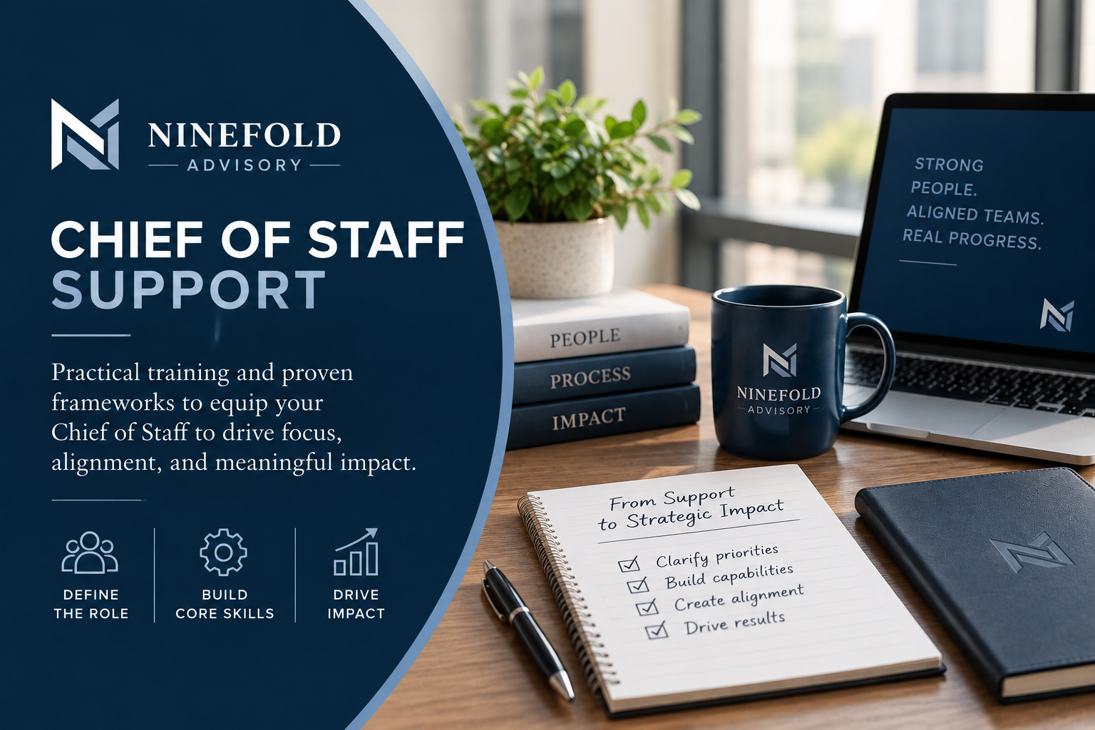 Promotional image for Ninefold Advisory's Chief of Staff Support program featuring a desk with a potted plant, books labeled People, Process, Impact, a notebook with a checklist, a pen, a mug with Ninefold Advisory logo, and a laptop displaying the program's key themes. The left side has text describing the program benefits and icons representing defining roles, building skills, and driving impact.