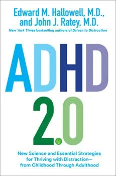 Book cover of "ADHD 2.0" by Edward M. Hallowell, M.D., and John J. Ratey, M.D., featuring the subtitle "New Science and Essential Strategies for Thriving with Distraction—from Childhood Through Adulthood."