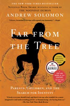 Book cover of Andrew Solomon’s “Far From the Tree: Parents, Children, and the Search for Identity”