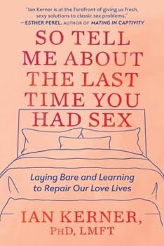 Book cover for 'So Tell Me About the Last Time You Had Sex' by Ian Kerner, PhD, LMFT, featuring an illustration of a bed.