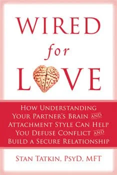 Book cover for Wired for Love by Stan Tatkin, PsyD, MFT, about understanding partners' brains and attachment styles to build a secure relationship.