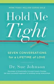 Book cover of "Hold Me Tight: Seven Conversations for a Lifetime of Love" by Dr. Sue Johnson.