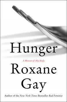 Book cover of "Hunger: A Memoir of (My) Body" by Roxane Gay, featuring a fork and knife.