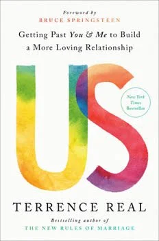 Book cover for "US: Getting Past You & Me to Build a More Loving Relationship" by Terrence Real, featuring colorful U and S letters.