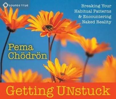 Book cover for Pema Chödrön's "Getting Unstuck," featuring orange and yellow flowers against a blue background.