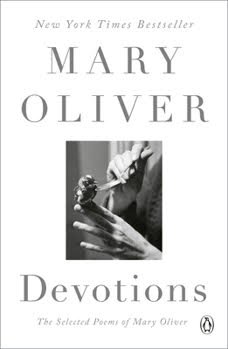 Book cover of Mary Oliver’s "Devotions: The Selected Poems of Mary Oliver," featuring a black-and-white photograph of hands.