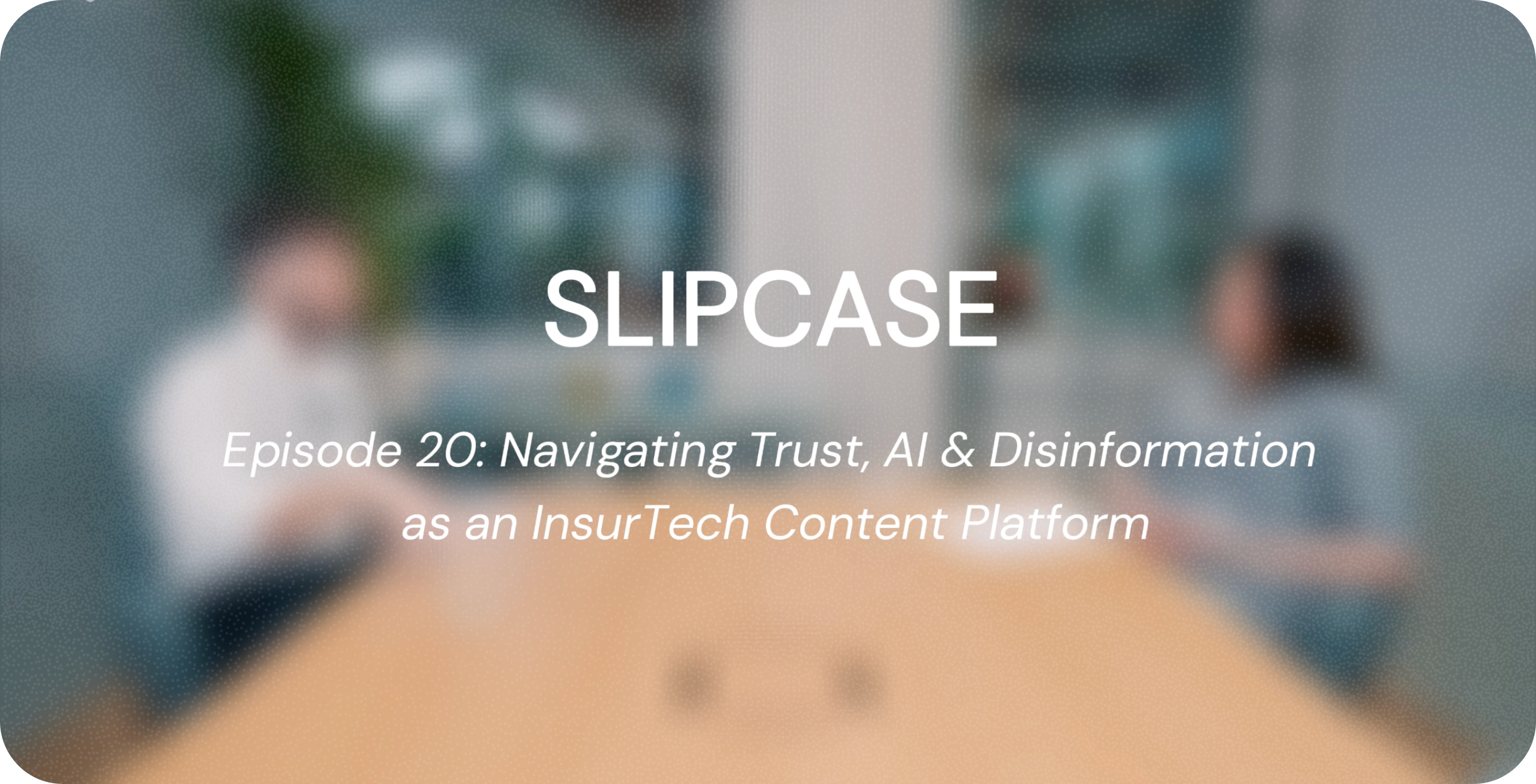 James Richards: Trust, Al &amp; Disinformation as a Content Platform | Slipcase 4AMers Ep. 20