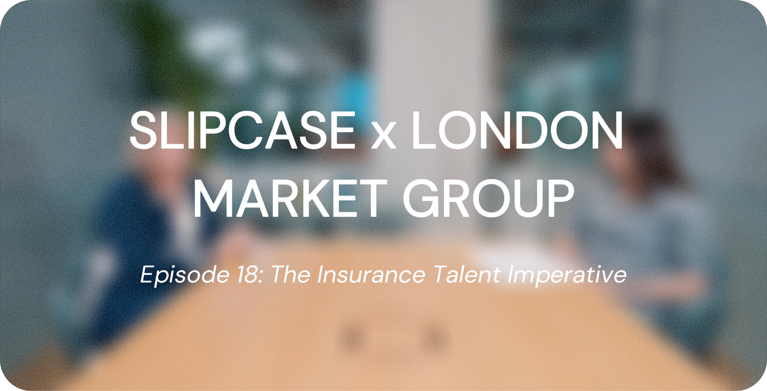 Caroline Wagstaff: The Insurance Talent Imperative | Slipcase 4AMers Ep. 18