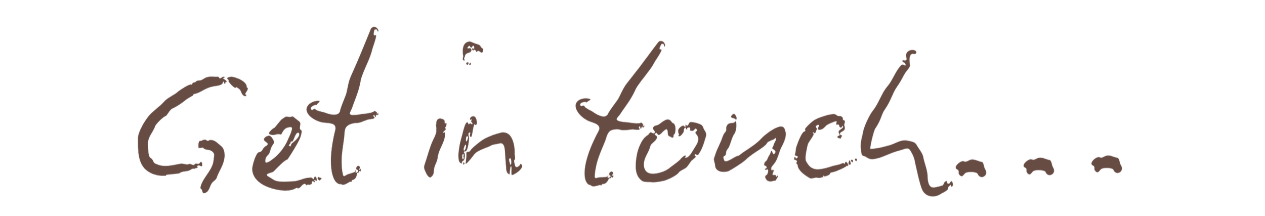Text saying 'Get in touch...' in a handwritten style dark brown font on a black background.