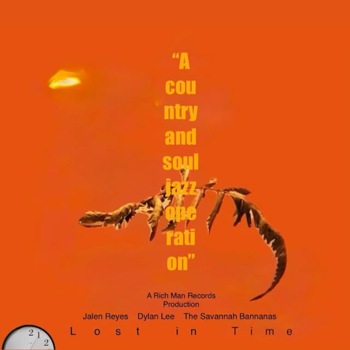 Orange background with yellow text that reads 'A country and soul jazz operation'. Below this, it says 'A Rich Man Records Production' followed by the names 'Jalen Reyes, Dylan Lee, The Savannah Bannanas'. At the bottom, the title 'Lost in Time' is displayed.