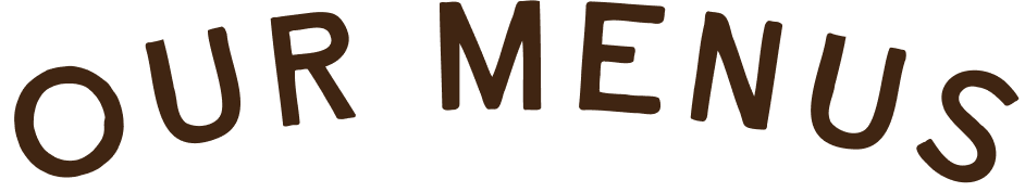 Text reading "OUR MENUS" in brownish letters.