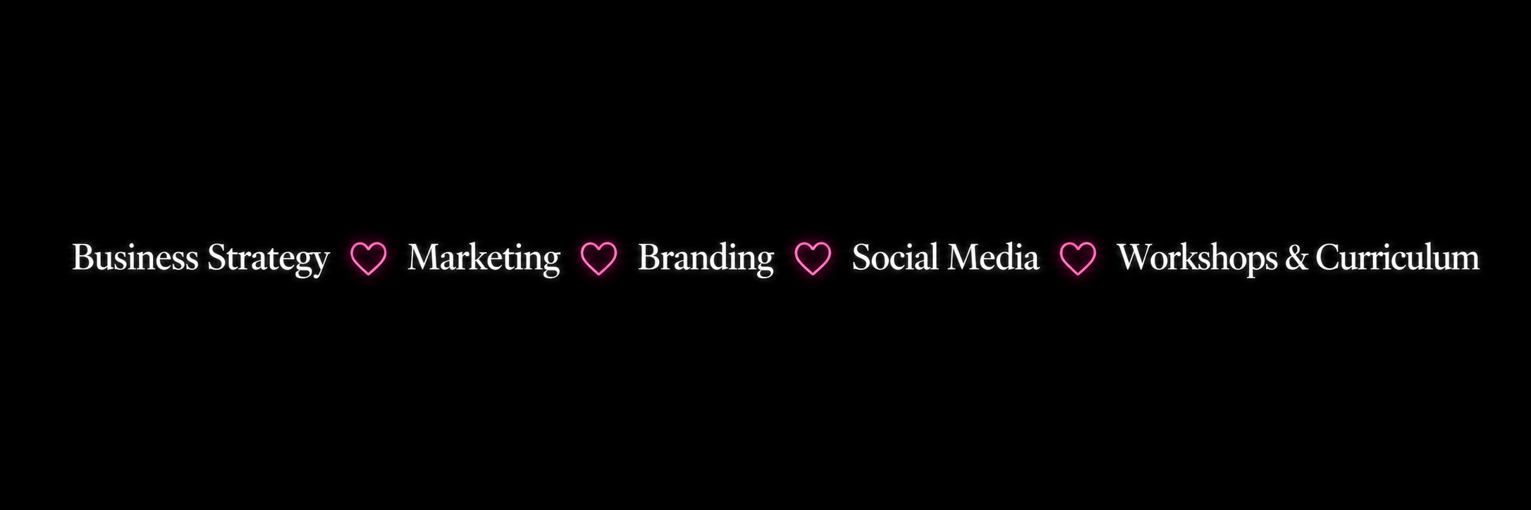 Business Strategy, Marketing, Branding, Social Media, Workshops & Curriculum.