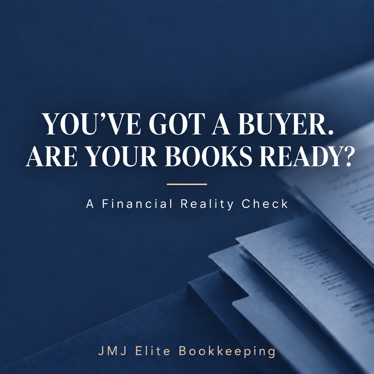 You’ve Got a Buyer for Your Business. Are Your Books Ready?