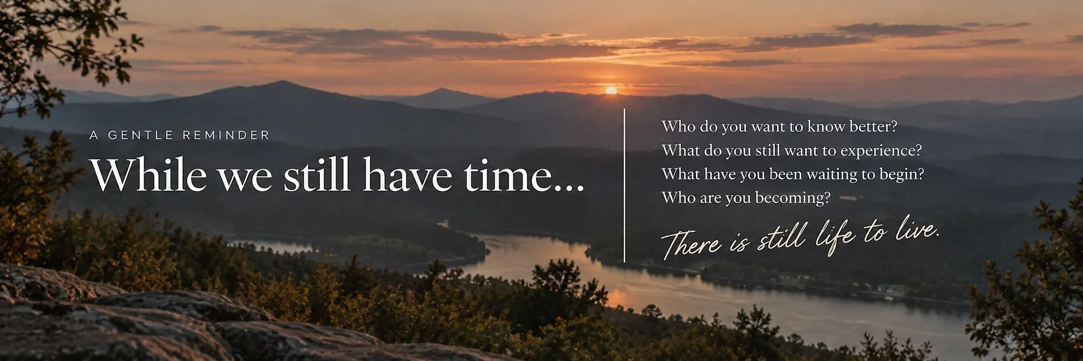 Path to Purpose. A scenic view of a sunset over mountains, with a river winding through the valley and trees in the foreground. Overlay text includes a gentle reminder about life and self-discovery.