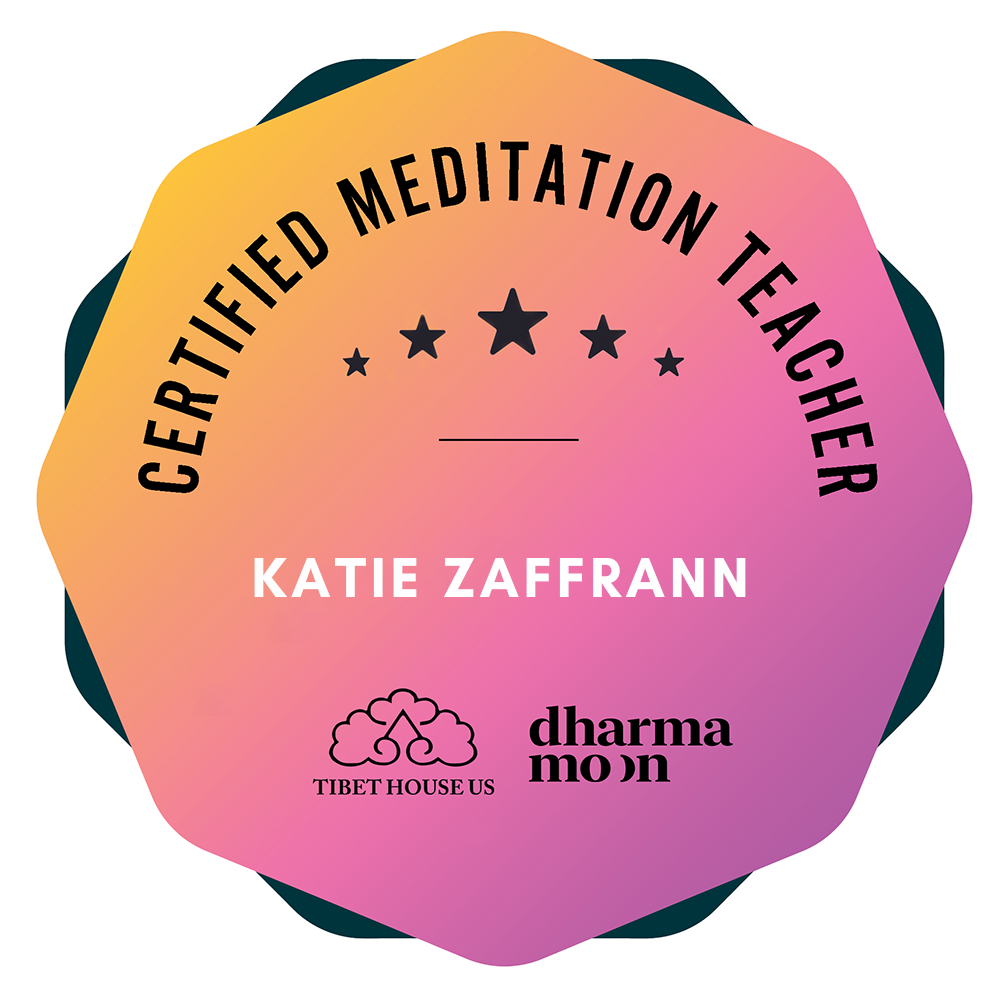 Certificate badge with gradient background reading 'Certified Meditation Teacher' and 'Katie Zaffrann', featuring logos for Tibet House US and Dharma Moon.