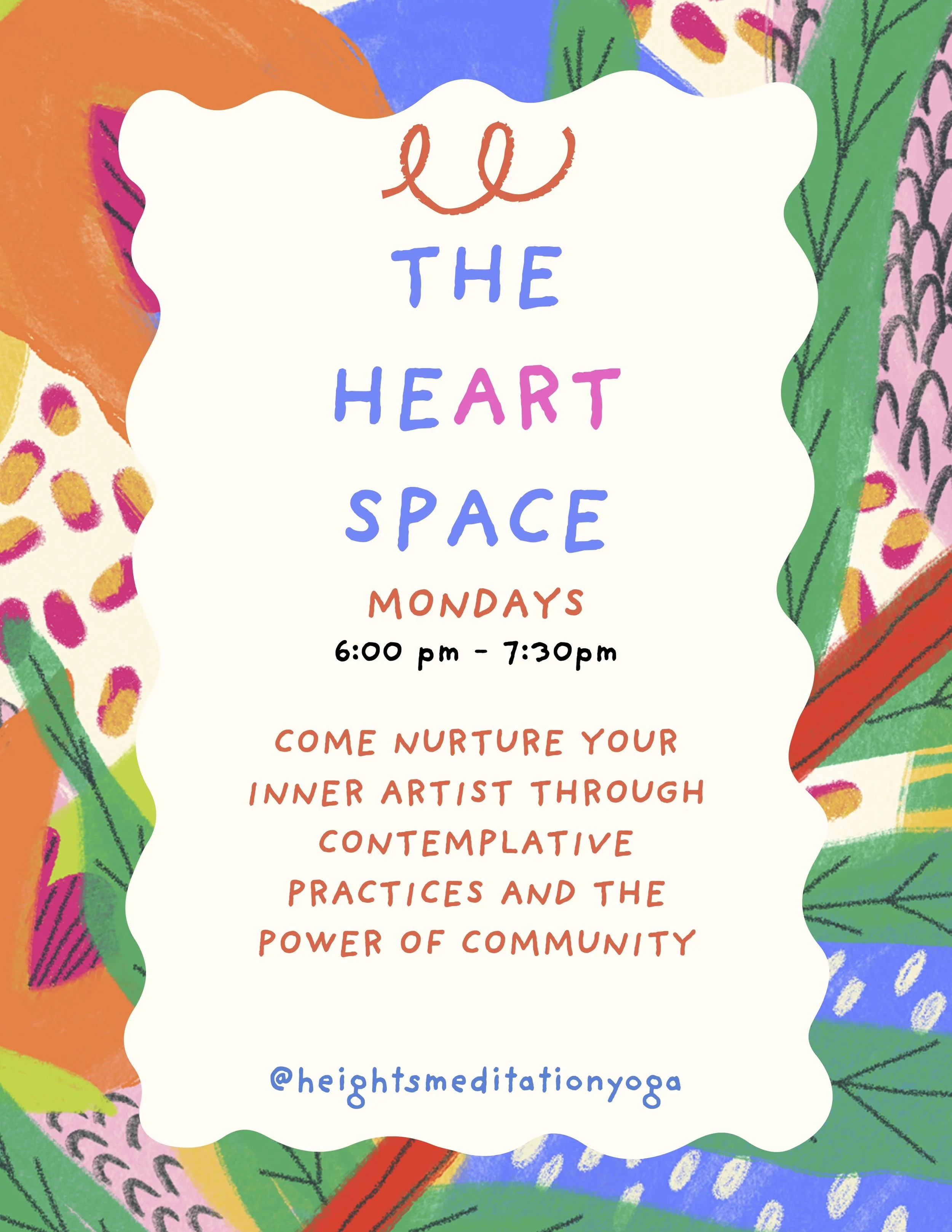 A colorful, artistic poster advertising a meditation class called 'The Heart Space' held on Mondays from 6:00 pm to 7:30 pm. The poster features vibrant abstract shapes, patterns, and brushstrokes with the class details in bold, colorful font. The bottom includes the Instagram handle '@heightsmeditationyoga'.