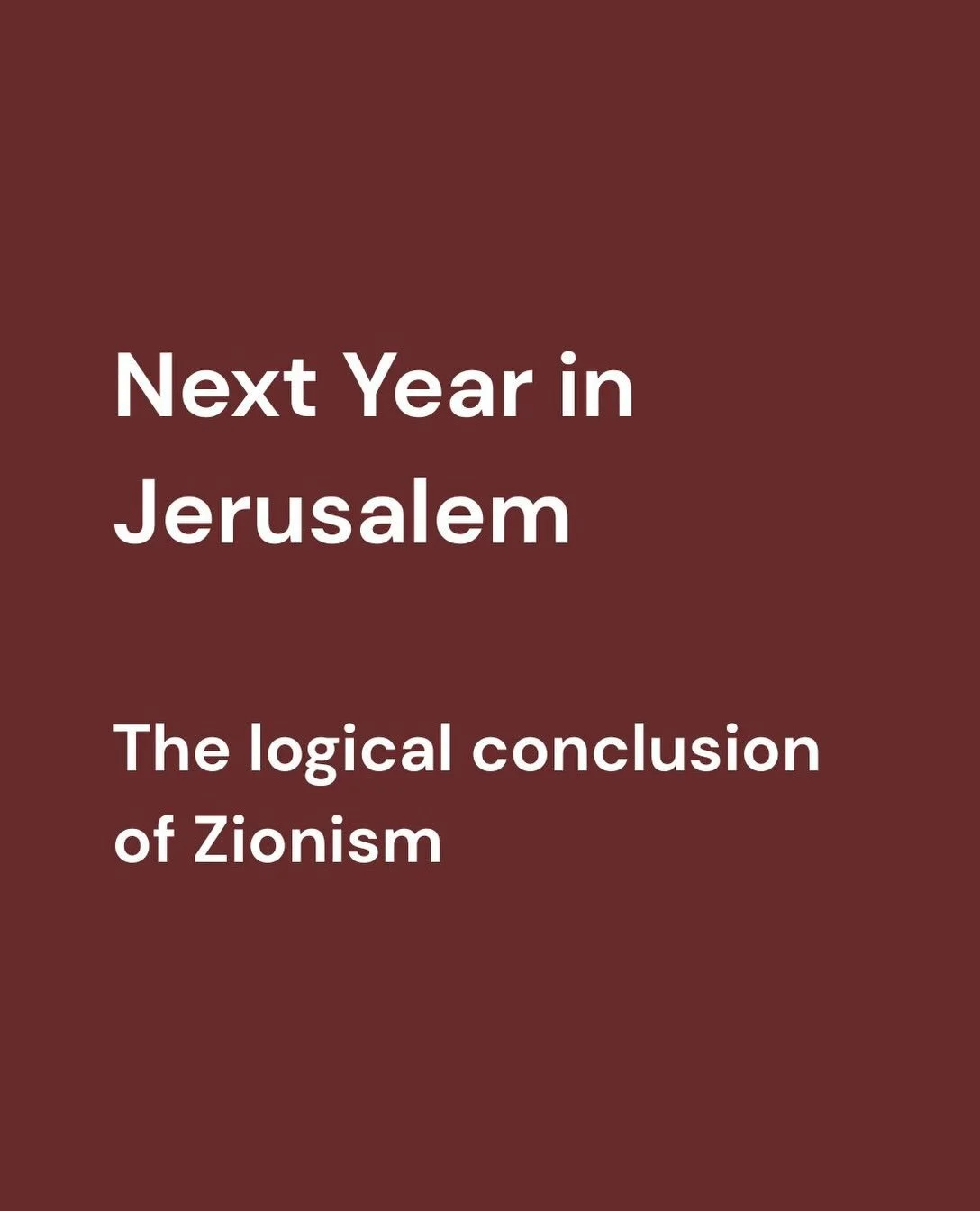 Next Year in Jerusalem: The logical conclusion of Zionism