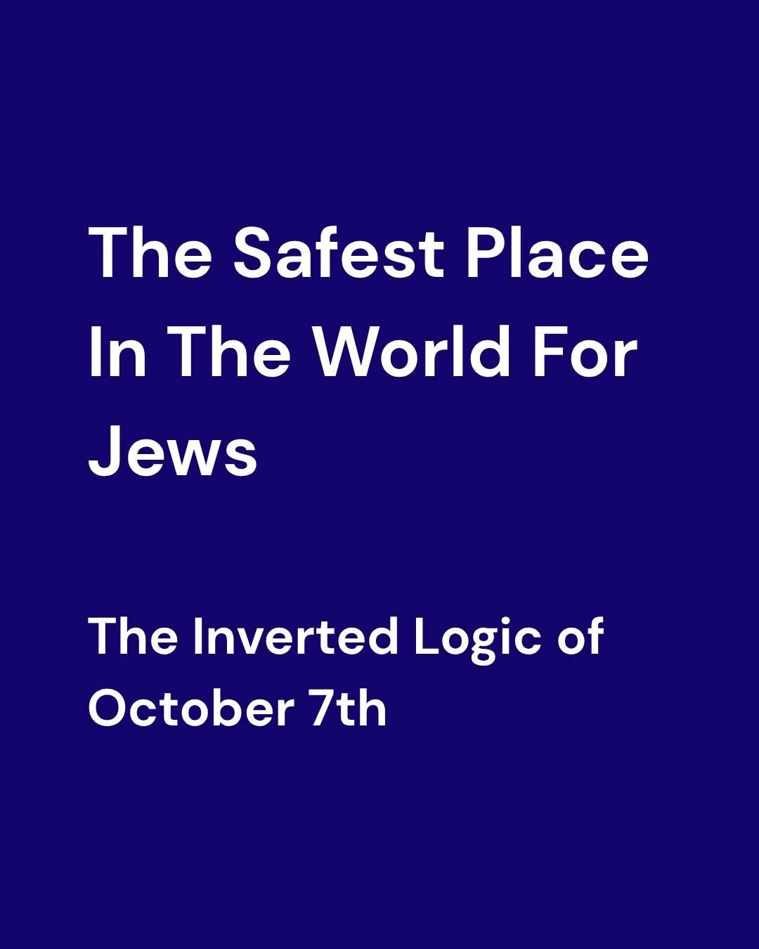 The Safest Place In The World For Jews: The Inverted Logic of October 7th. Full piece linked in bio.
