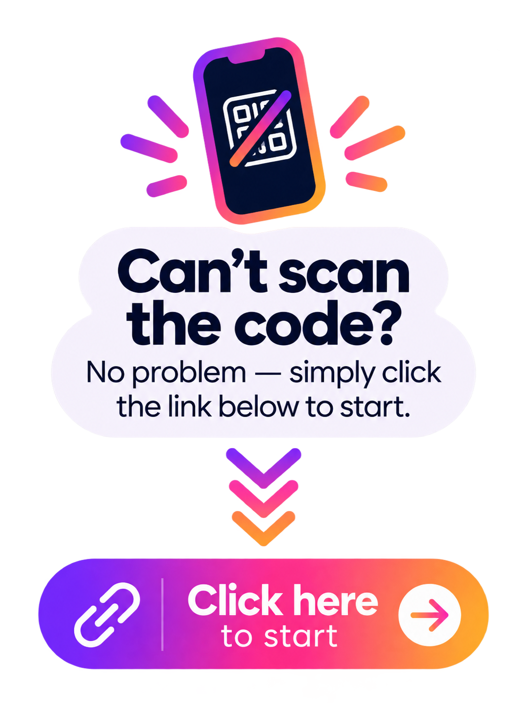 A graphic with a smartphone displaying a crossed-out QR code and text that says "Can't scan the code? No problem — simply click the link below to start." Below that is a button labeled "Click here to start" with an arrow icon.