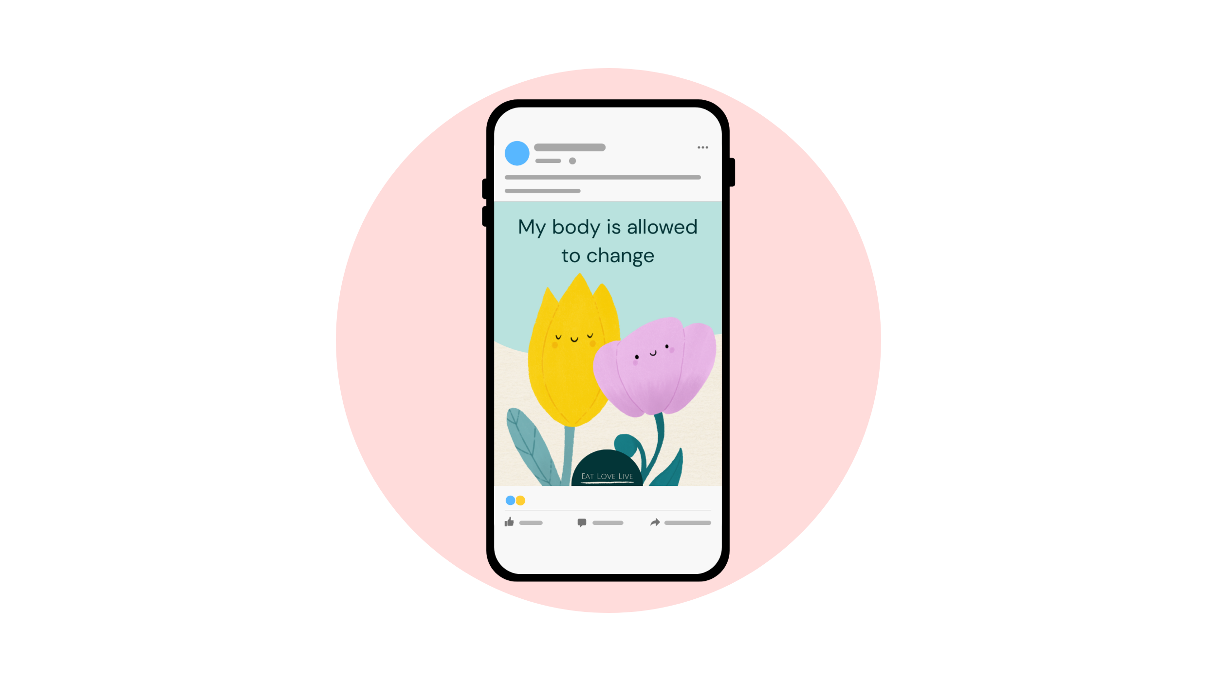 A phone showing an Eat Love Live social media post, with hand-drawn yellow tulip and lilac flower characters and the words ‘My body is allowed to change’, on a pink circle.