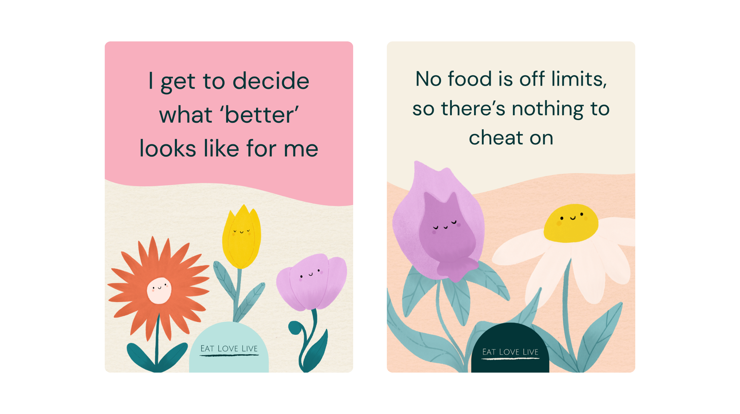 Two illustrated affirmation templates with hand-drawn flower characters: ‘I get to decide what ‘better’ looks like for me’, with a gerbera, tulip and pansy, and ‘No food is off limits, so there’s nothing to cheat on’, with a camellia and daisy.