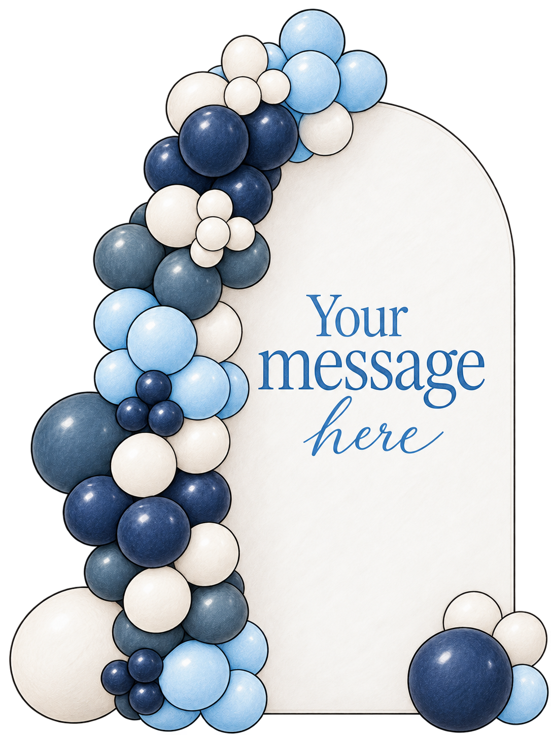 White arched sign decorated with blue, navy, and cream balloon garlands and placeholder text reading “Your message here.”