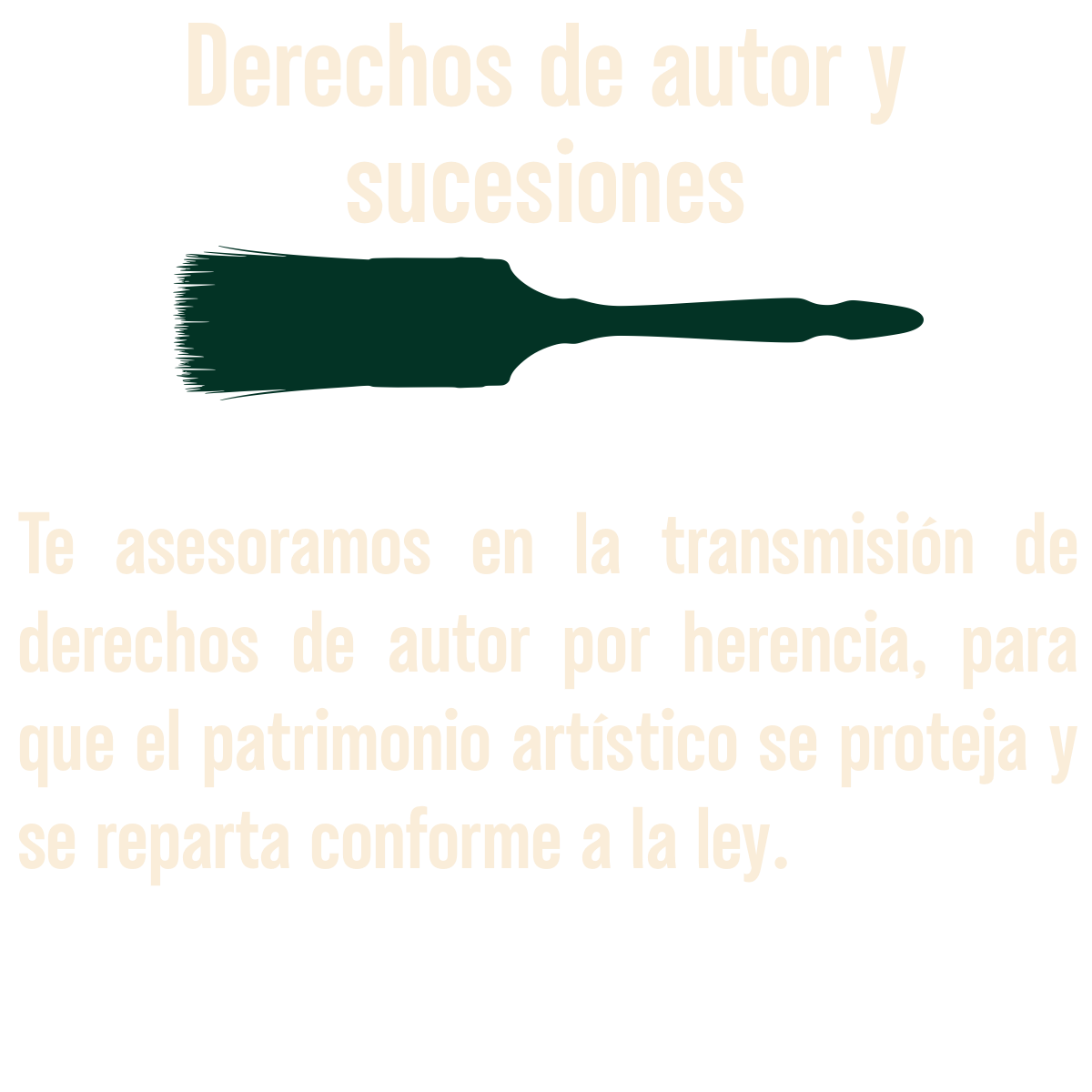 Texto sobre derechos de autor y sucesiones con un pincel horizontal. Explicación sobre asesoría en transmisión y protección del patrimonio artístico según la ley.