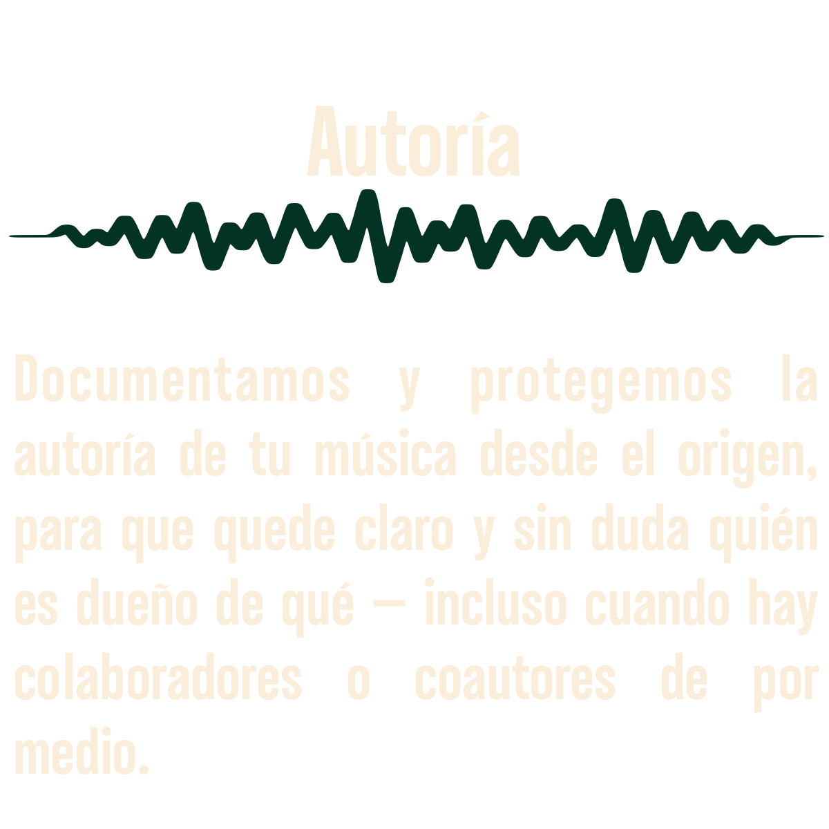 Logotipo de Autoría con una línea de audio y texto que dice: "Autorización. Documentamos y protegemos la autoría de tu música desde el origen, para que quede claro y sin duda quién es dueño de qué — incluso cuando hay colaboradores o coautores de por medio."