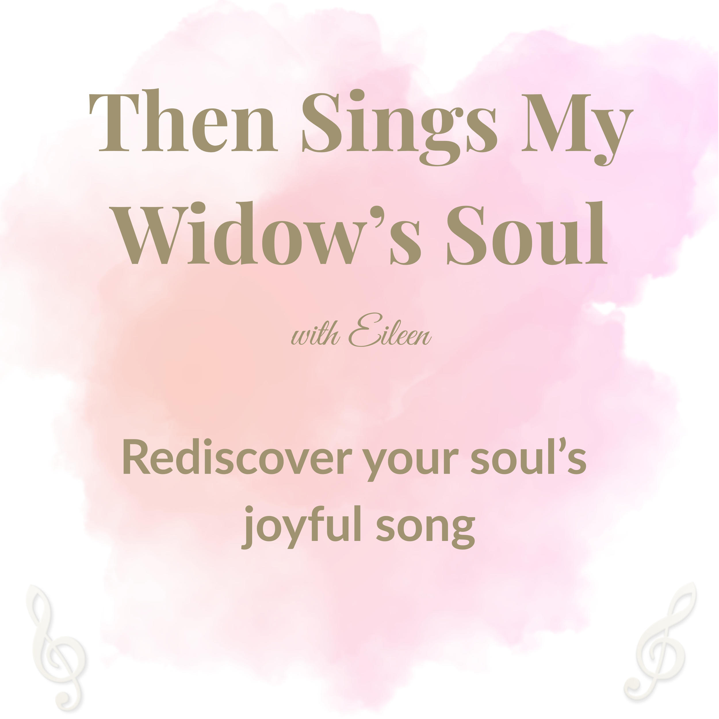 Text overlay saying 'Then Song Sings My Widow's Soul' with decorative musical note border, pink and white watercolor background.
