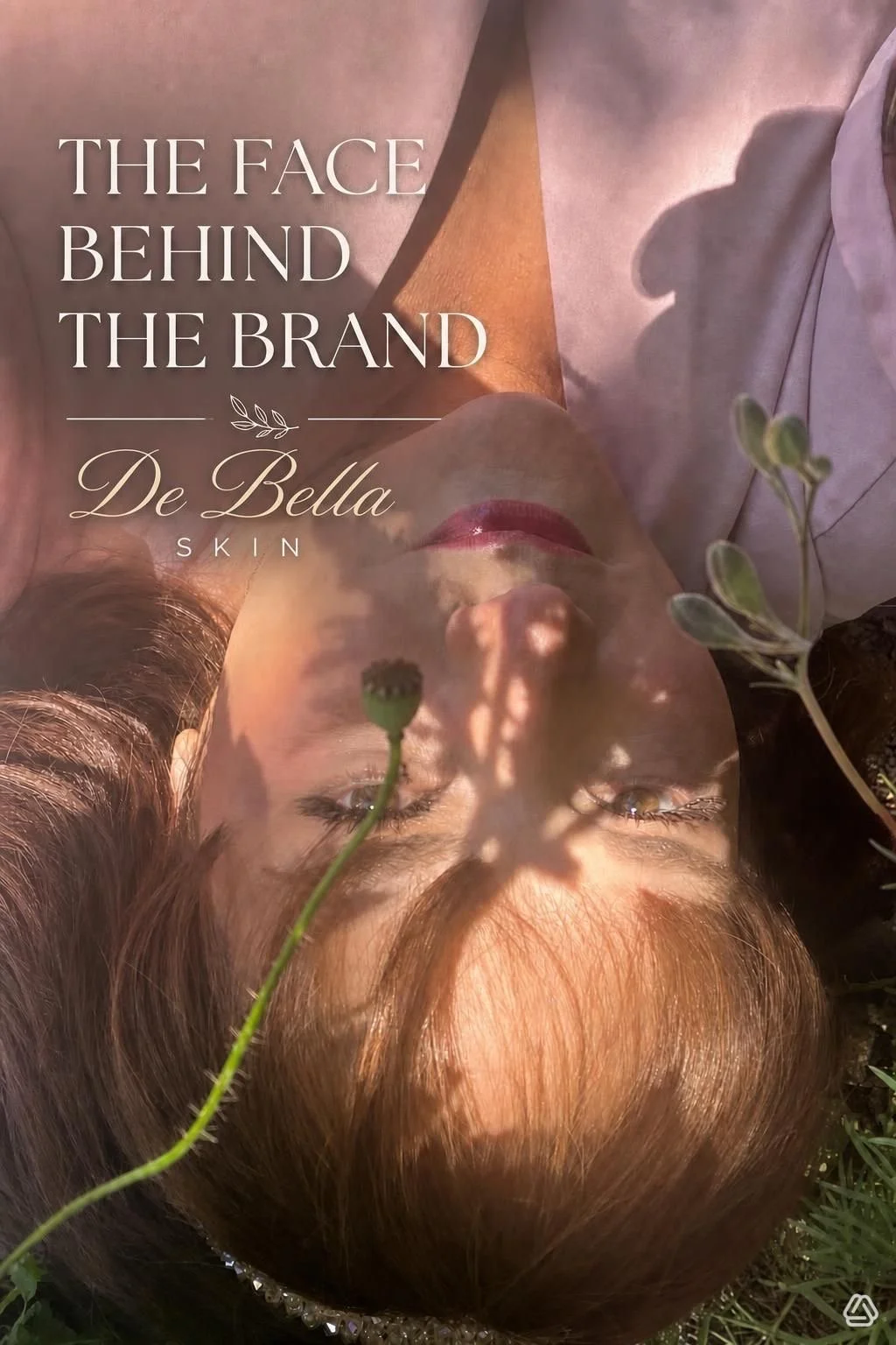 A woman lying outdoors on grass with her eyes closed, surrounded by plants and shadows, with text overlay that reads 'The Face Behind the Brand De Bella Skin'.