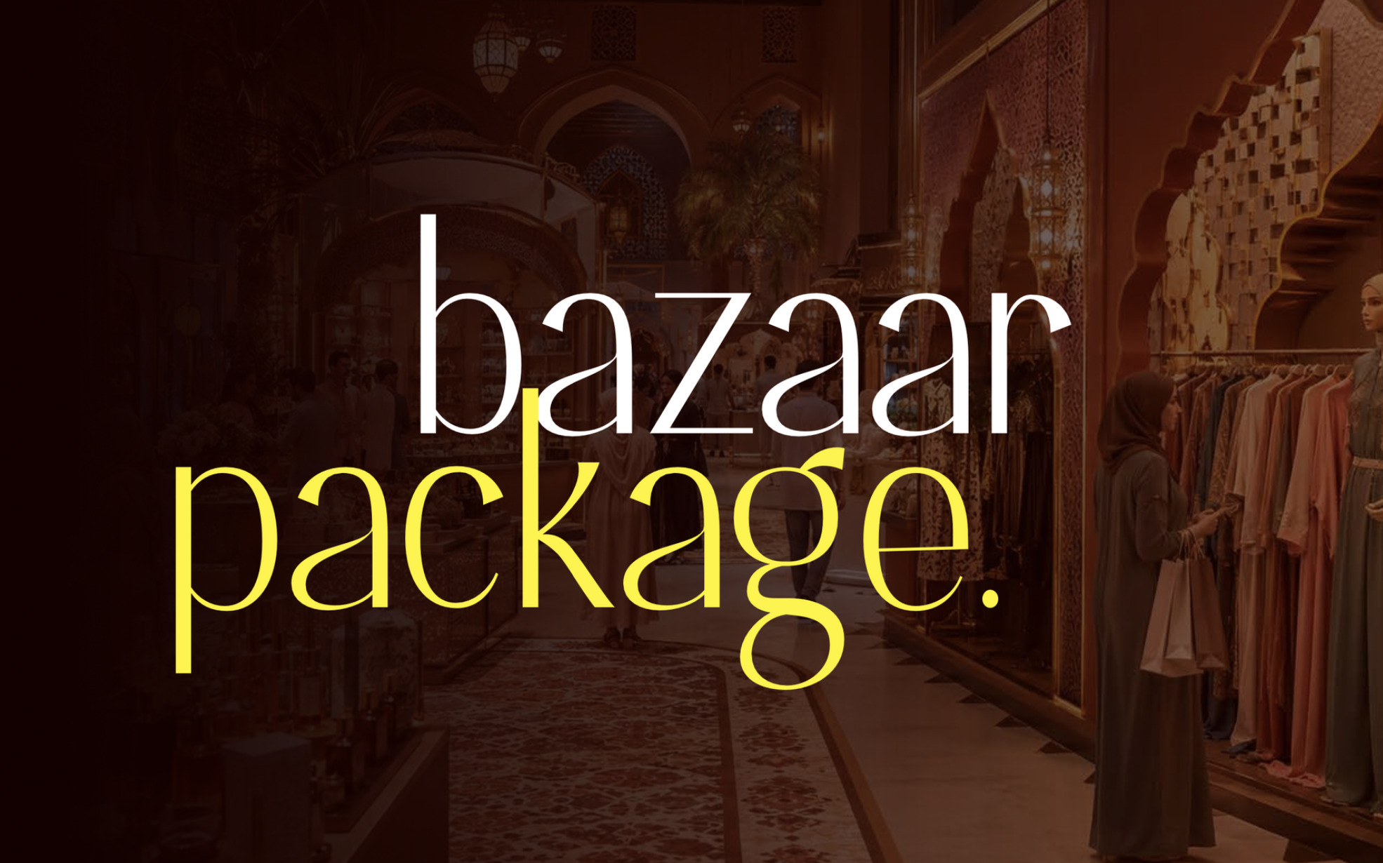 Text overlay on a shopping mall background that says 'bazaar package' with people shopping and browsing clothes.
