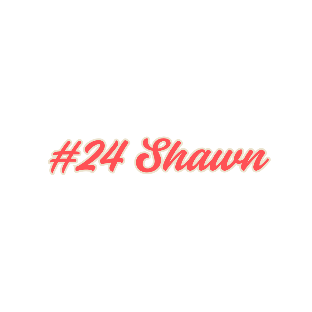 Black and white graphic with script text reading '#24 Shawn' in pink and cream.