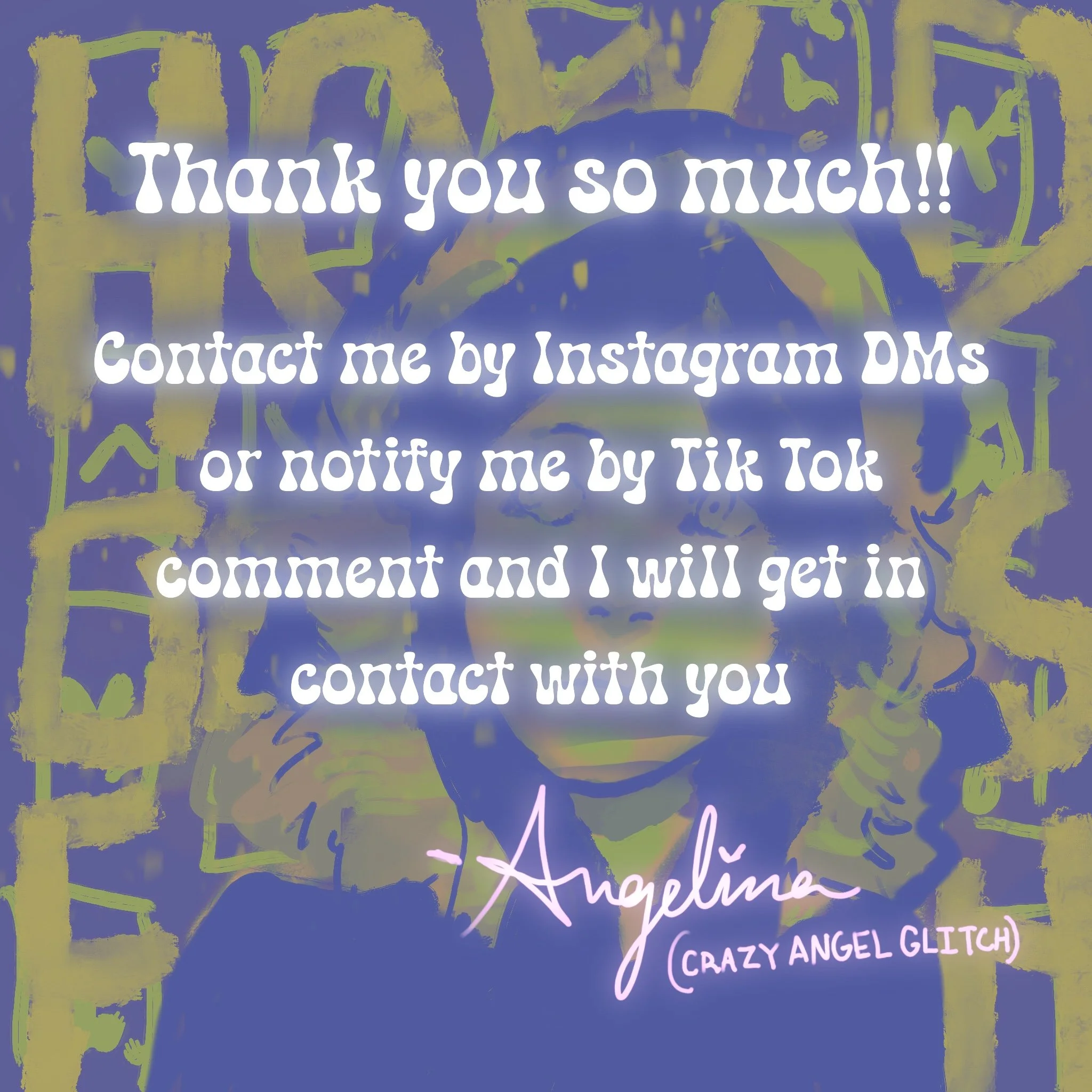 A colorful, artistic background with handwritten-style text that says 'Thank you so much!! Contact me by Instagram DM or notify me by Tik Tok 