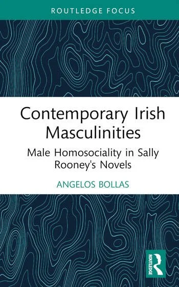 Cover of the book titled 'Contemporary Irish Masculinities: Male Homosociality in Sally Rooney's Novels' by Angelos Bollas, part of the Routledge Focus series, featuring a blue topographic line pattern background.