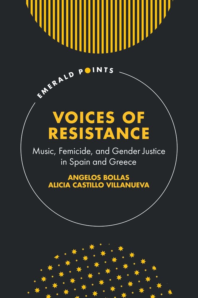 Book cover titled 'Voices of Resistance: Music, Femicide, and Gender Justice in Spain and Greece.' Authors listed are Angelos Bollas and Alicia Castillo Villanueva. The cover has a black background with yellow and white text and design elements, including a large yellow circle with black stripes at the top and a cluster of small yellow stars at the bottom.