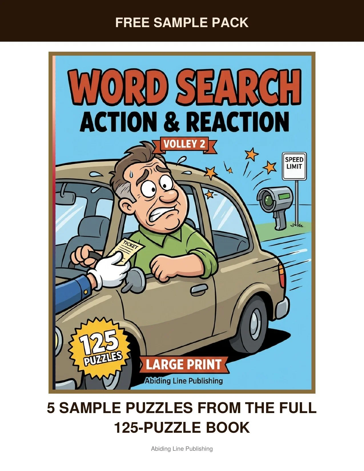 Action & Reaction — Volley 2
Before you commit to the whole book, this free sample pack lets you try it firsthand: five real puzzles inspired by one speed camera, one guilty grin, pulled straight from the pages. It's the same large-print, easy-on-the