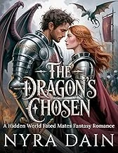 The Dragon’s Chosen by Nyra Dain an epic fantasy romance with fated mates, dragons, magic, and adventure.