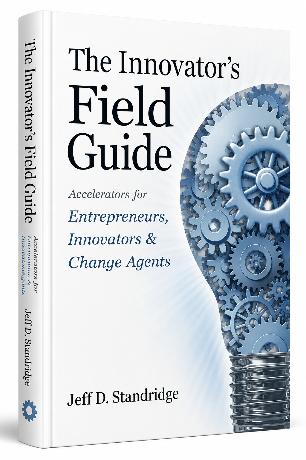 Book titled 'The Innovator's Field Guide' with a cover design featuring interconnected gears emerging from a lightbulb base, authored by Jeff D. Standridge.