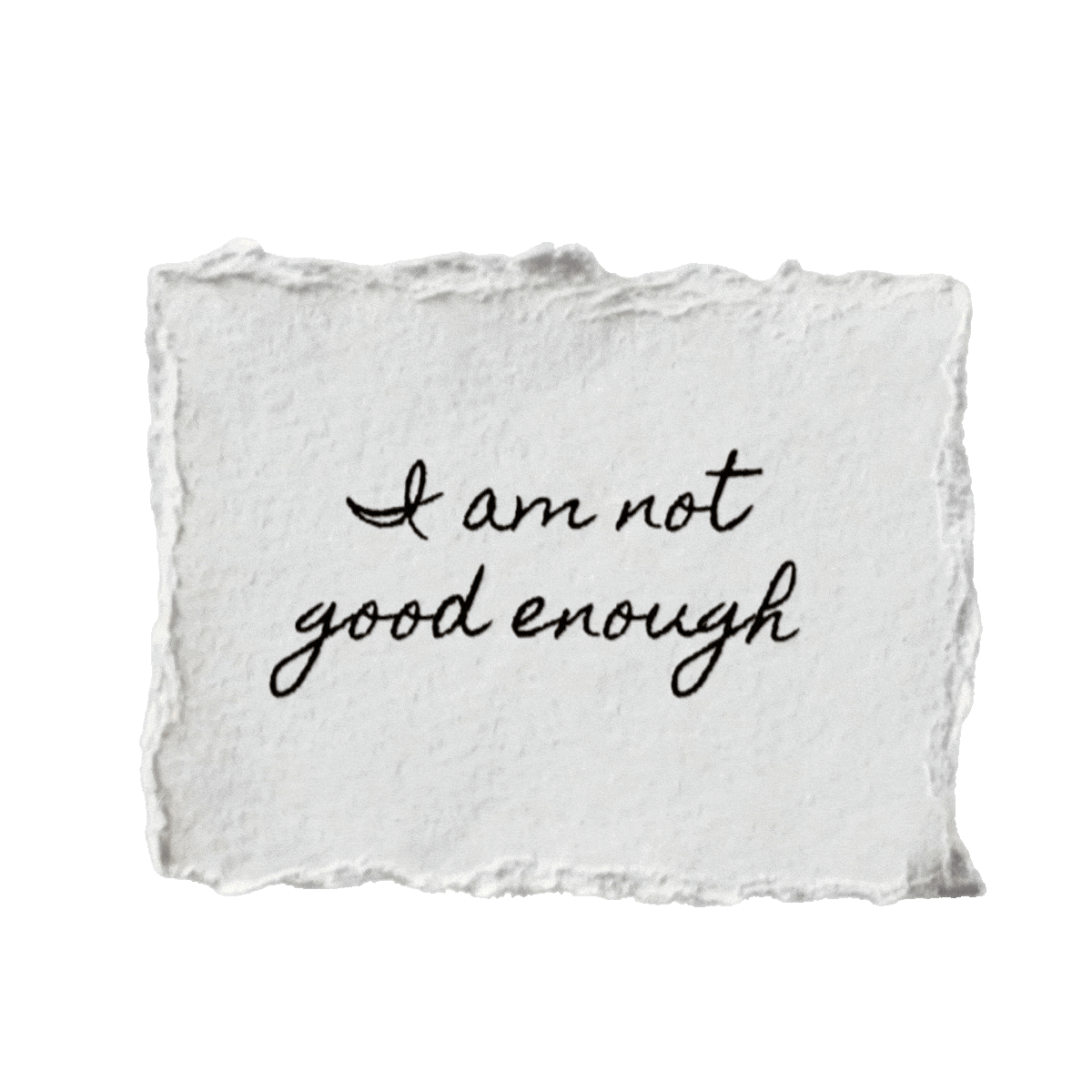 A torn piece of paper with the handwritten text "I am not good enough" on it.