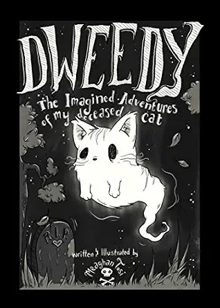 Book cover titled 'Dweedy: The Imagined Adventures of My Deceased Cat,' featuring a cartoonish white ghost cat with large eyes, floating in a dark forest with trees and leaves, and a small gravestone at the bottom.