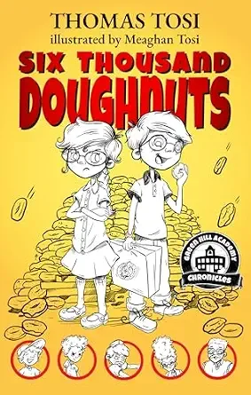 Book cover titled 'Six Thousand Doughnuts' by Thomas Tosi, illustrated by Meaghan Tosi, featuring two children standing in front of a large pile of doughnuts with a yellow background.