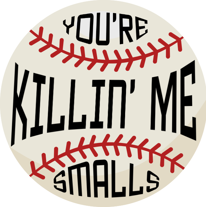 You're Killin' Me Smalls Pin