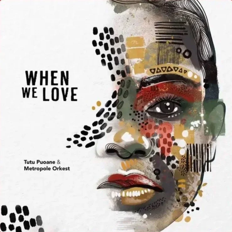 Abstract artwork of a woman's face with colorful paint splatters and patterns, along with the text "When We Love" and listing Tutu Puoane & Metropole Orkest.