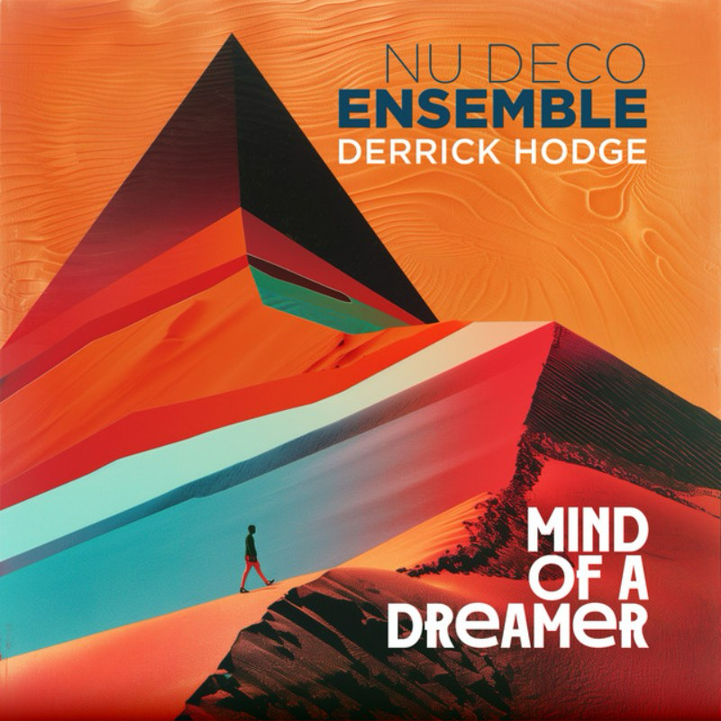Album cover art featuring an abstract landscape with a large geometric mountain in shades of orange, black, and red. A small silhouette of a person walks along a colorful pathway. Text includes "NU DECO ENSEMBLE DERRICK HODGE" and "MIND OF A DREAMER."