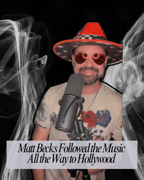 Matt Becks Followed the Music All the Way to Hollywood 
