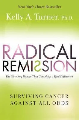 Book cover titled "Radical Remission" by Kelly A. Turner, Ph.D., with a green gradient background and the subtitle "Surviving Cancer Against All Odds."