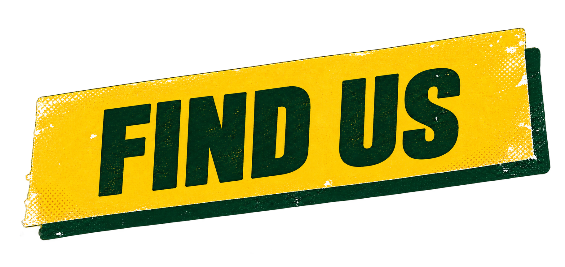 Yellow sidebar sign with green text reading 'FIND US' in bold, slightly distressed font.