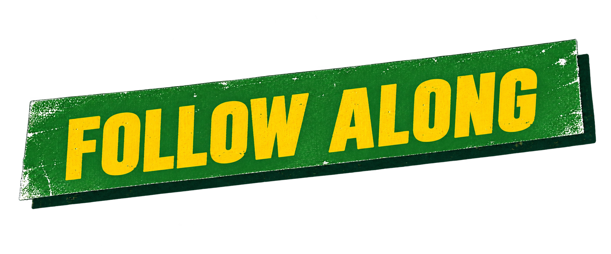 A street sign with a green background and yellow text reading "FOLLOW ALONG".