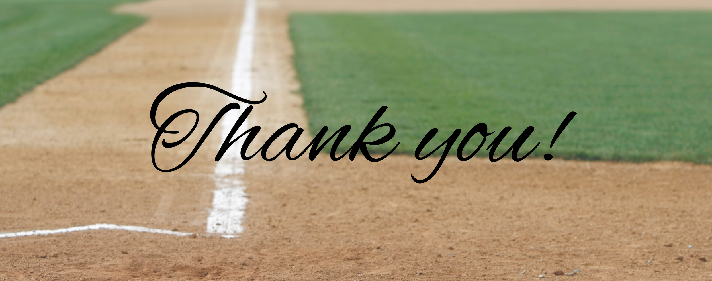 A baseball field with a brown dirt infield, white chalk lines, green grass, and a white line running down the middle of the field. The text 'Thank you!' is overlaid in black cursive font.