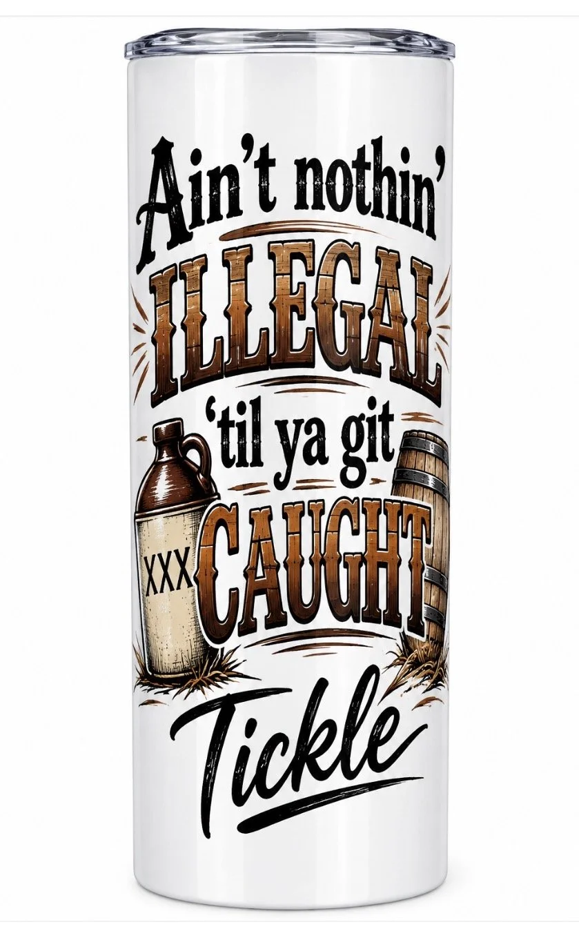Tumbler Aint Nothin Illegal